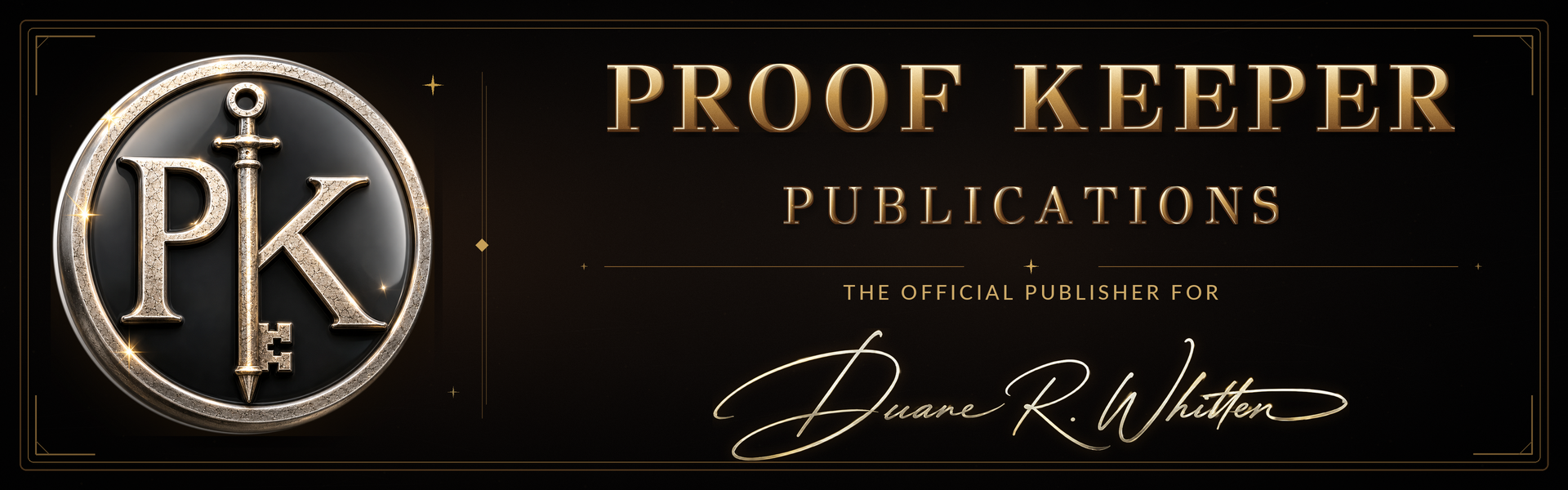 Proof Keeper Publications — The publishing home of Duane R. Whitten and independent voices